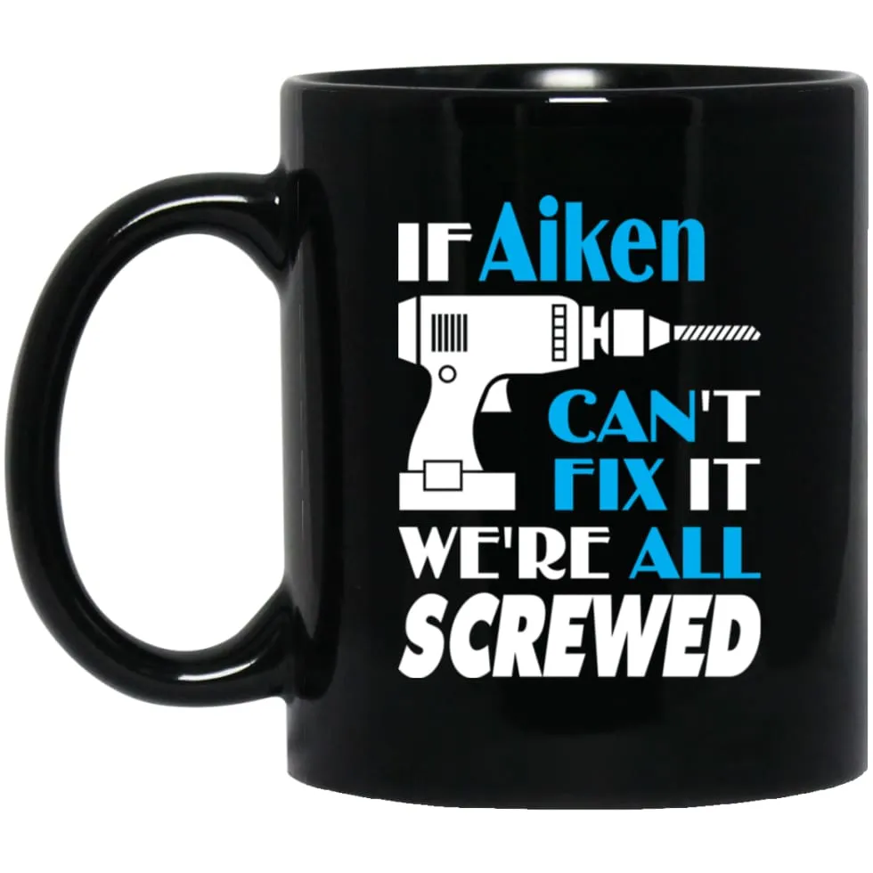 Aiken Can Fix It All Best Personalised Aiken Name Gift Ideas 11 oz Black Mug