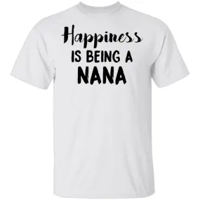 Happiness Is Being A Nana T-Shirt