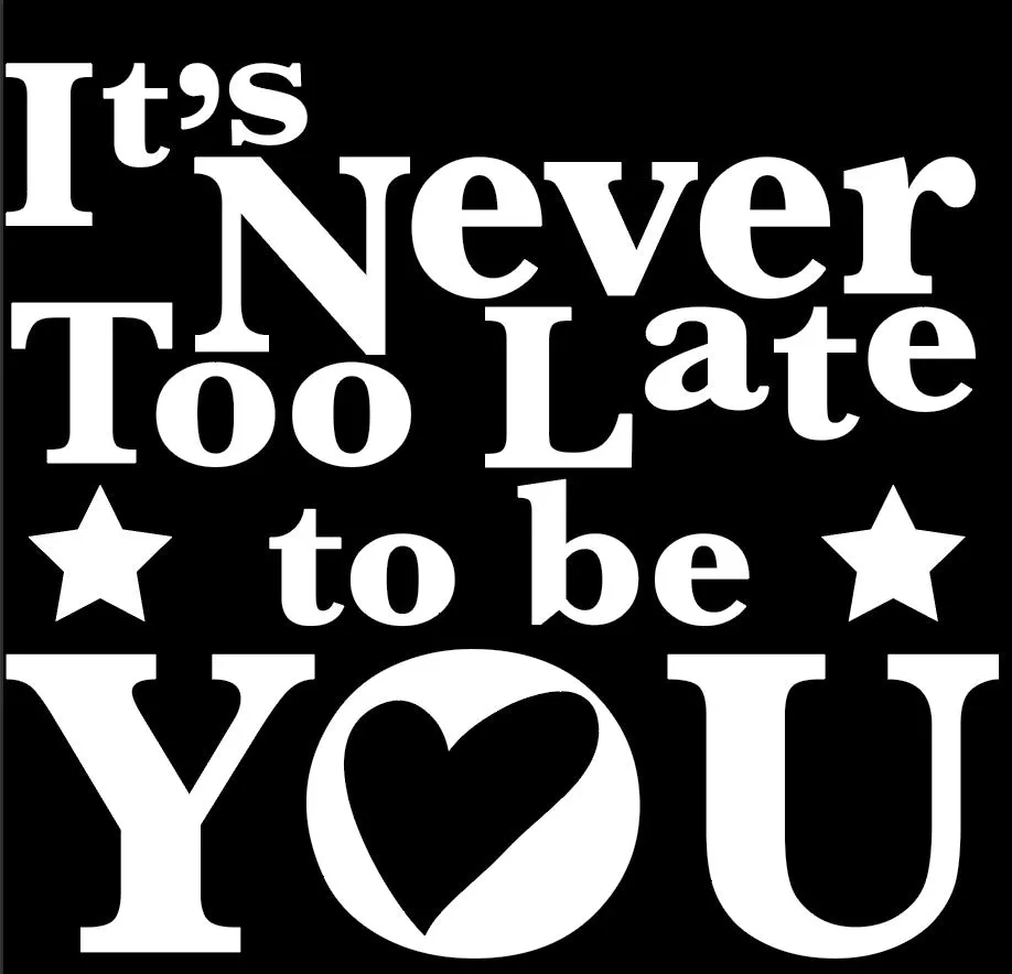 It's Never Too Late To Be You - stars & hearts design