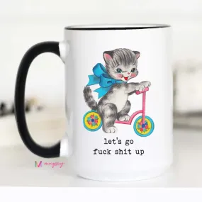 Let's Go F*ck S*it Up Coffee Mug