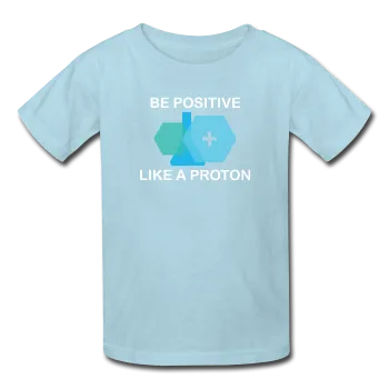 "Be Positive like a Proton" (white) - Kids' T-Shirt