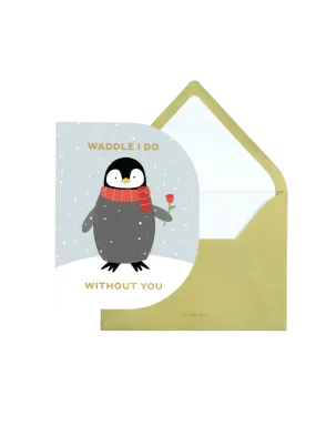 Without You Penguin Greeting Card